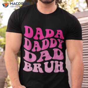 Dada Daddy Dad Bruh Shirt