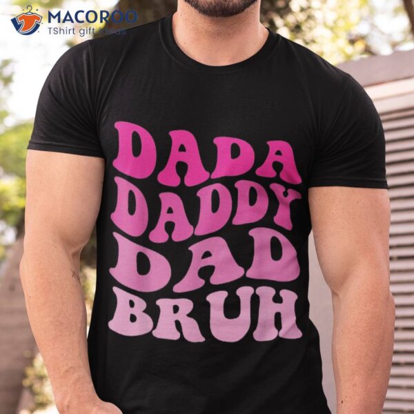 Dada Daddy Dad Bruh Shirt