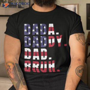 Dada Daddy Dad Bruh Us American Flag Father’s Day Funny Shirt