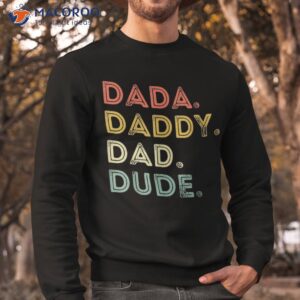 dada daddy dad dude father s day evolution of fatherhood shirt sweatshirt