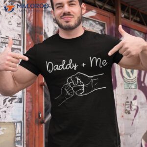Daddy And Me Best Dad Ever Fist Bump Funny Father’s Day Shirt