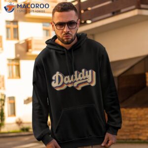 daddy father dad retro vintage fathers day shirt hoodie 2