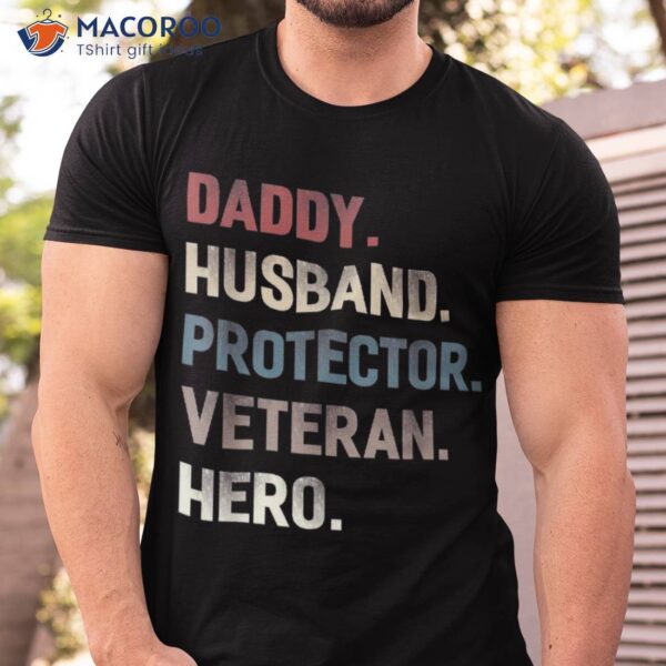 Daddy Husband Protector Veteran Hero Shirt