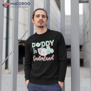 daddy of the birthday girl shirt in onderland sweatshirt 1