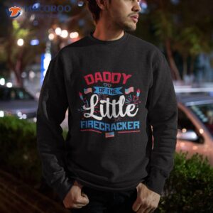 daddy of the little firecracker 4th july american flag shirt sweatshirt