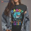 Daddy Of The Shark Birthday Dad Matching Family Bday Shirt