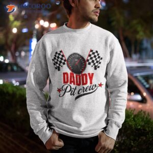 daddy pit crew shirt sweatshirt