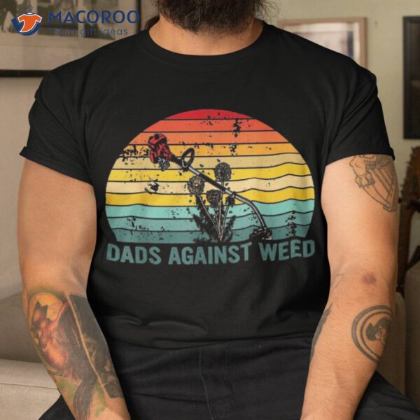 Dads Against Weed Funny Gardening Lawn Mowing Fathers Shirt