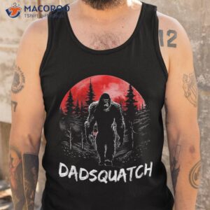 dadsquatch funny bigfoot dad sasquatch yeti gift fathers day shirt tank top