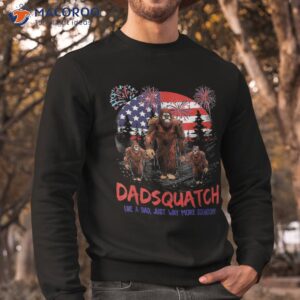 dadsquatch like a dad just more squatchy patriotic bigfoot shirt sweatshirt