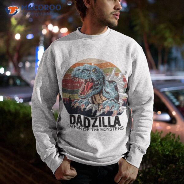 Dadzilla Father Of The Monsters Shirt