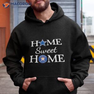 dallas cowboys and houston astros home sweet home shirt hoodie