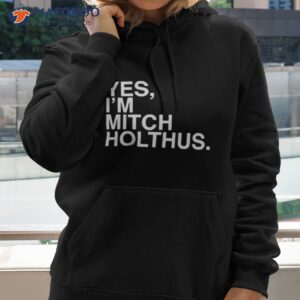 danan hughes yes im mitch holthus shirt hoodie 2