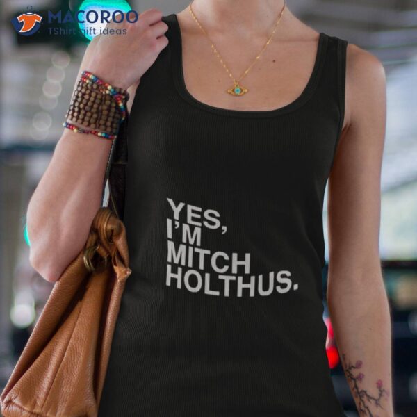 Danan Hughes Yes I’m Mitch Holthus Shirt
