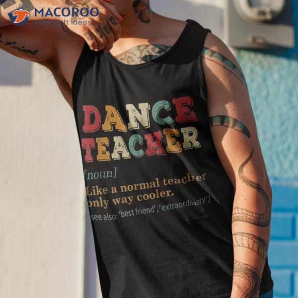 Dance Teacher Like A Normal Only Way Cooler Shirt