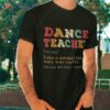 Dance Teacher Like A Normal Only Way Cooler Shirt