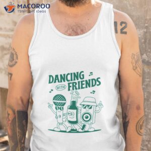 dancing with friends shirt tank top