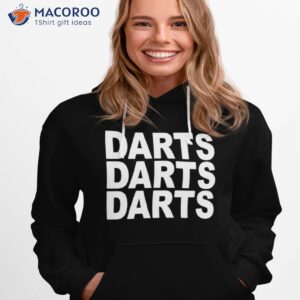 darts darts darts shirt hoodie 1