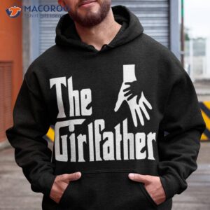 daughter gift to dad the girlfather father s day shirt hoodie