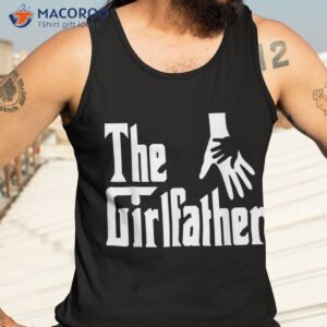 daughter gift to dad the girlfather father s day shirt tank top 3