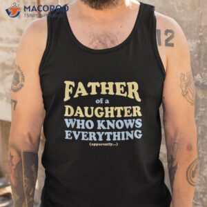 daughter s know everything father s day gift shirt tank top