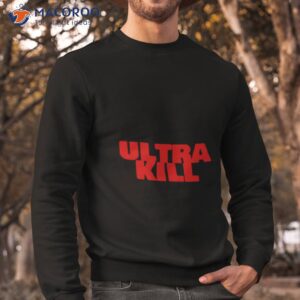 dave gloomwood ultra kill logo shirt sweatshirt