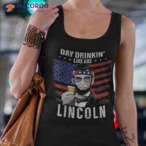 day drinking like abe lincoln 4th of july abraham merica usa shirt tank top 4