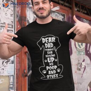 dear dad thanks for picking up my poop happy fathers day dog shirt tshirt 1