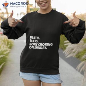 death taxes rory choking on sunday t shirt sweatshirt