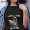 Death Untell This Bitch Gun Shirt