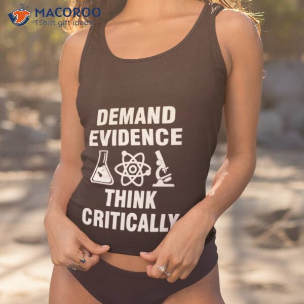 Demand Evidence Think Critically Shirt