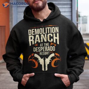 demolition ranch at the desperado resort shirt hoodie