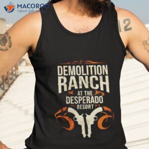 demolition ranch at the desperado resort shirt tank top 3