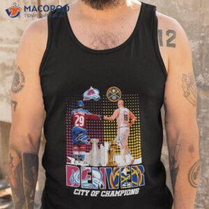 denver city of champions nathan mackinnon colorado avalanche and nikola jokic denver nuggets signatures 2023 shirt tank top