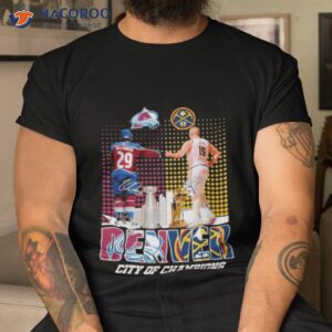 denver city of champions nathan mackinnon colorado avalanche and nikola jokic denver nuggets signatures 2023 shirt tshirt