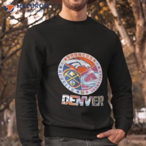 denver nugget denver broncos and avalanche denver official logo shirt sweatshirt