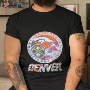 denver nugget denver broncos and avalanche denver official logo shirt tshirt