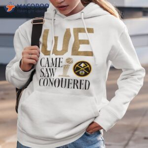 denver nuggets 1st 2023 champions we came saw conquered shirt hoodie 3