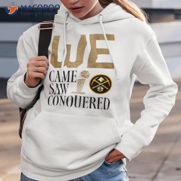 Denver Nuggets 1st 2023 Champions We Came Saw Conquered Shirt