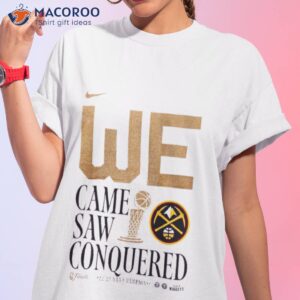 denver nuggets 1st 2023 champions we came saw conquered shirt tshirt 1