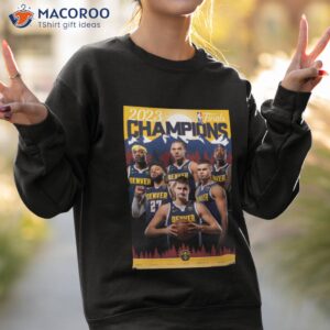 denver nuggets 2023 nba champions official commemorative poster shirt sweatshirt 2