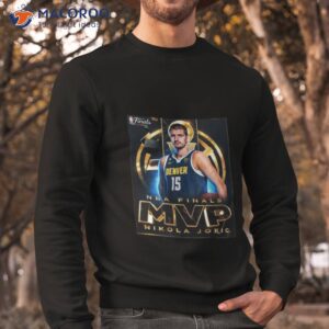 denver nuggets 2023 nba finals mvp nikola jokic shirt sweatshirt