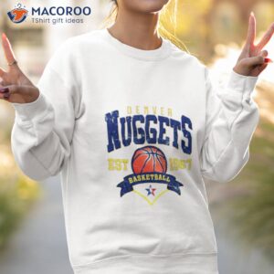 denver nuggets basketball est 1967 shirt sweatshirt 2