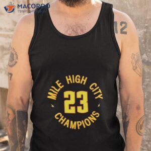 denver nuggets basketball nba mile high city champions 2023 shirt tank top