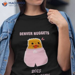 Chicken Nuggets Denver Nuggets shirt, hoodie, sweater, long sleeve and tank  top