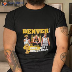 Denver Nuggets Kings 2022 2023 Nba Champs Shirt