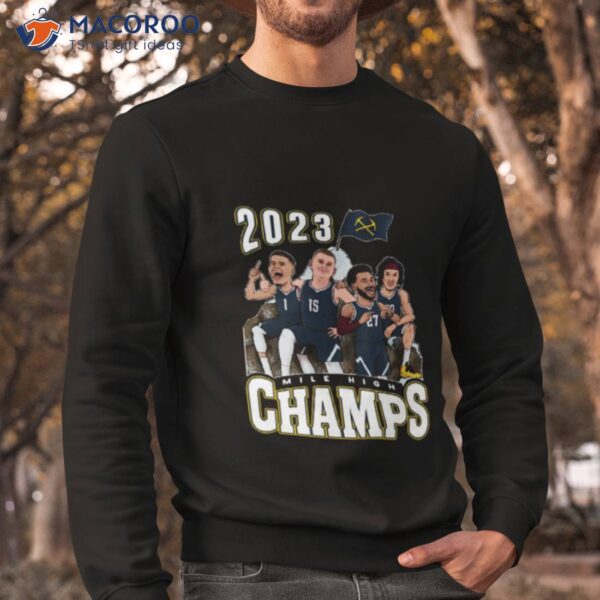 Denver Nuggets Mile High Champs 2023 Shirt