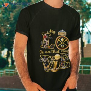 Denver Nuggets My Love Is On That Count Signatures 2023 Shirt