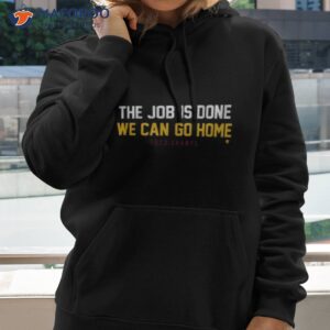 denver nuggets the job is done we can go home 2023 champs shirt hoodie 2