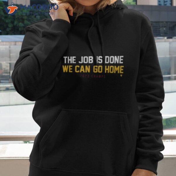 Denver Nuggets The Job Is Done We Can Go Home 2023 Champs Shirt